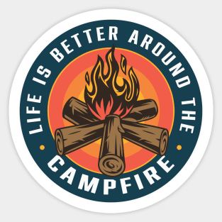 Life is better around the campfire Sticker